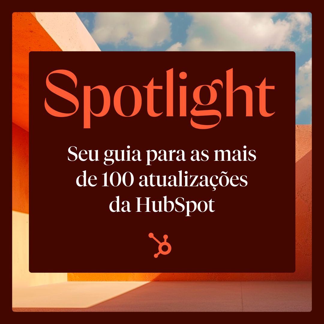 conheça o Spotlight, um guia para as atualizações de produto da HubSpot