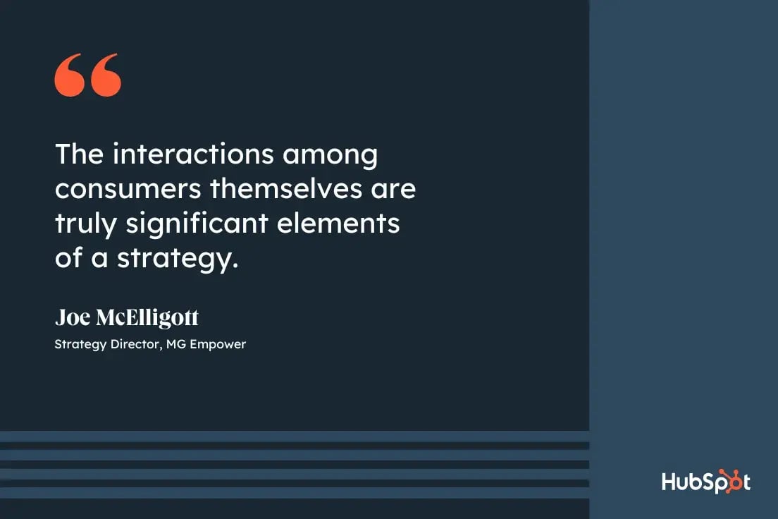 community management best practices, quote from Joe McElligott, strategy director at MG Empower, the interactions among consumers themselves are truly significant elements of a strategy