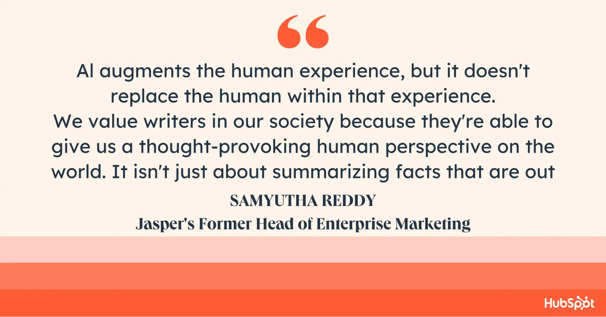 To quote Samutha Reddy, AI augments human experience, but it does not replace humans within that experience.