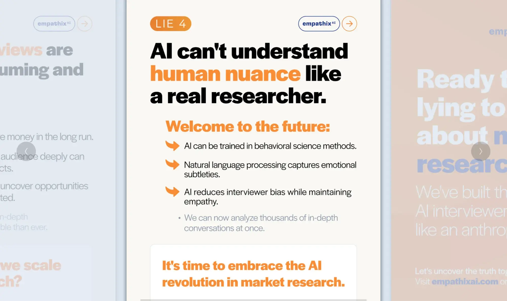 Lie – AI can’t understand human nuance like a real researcher.