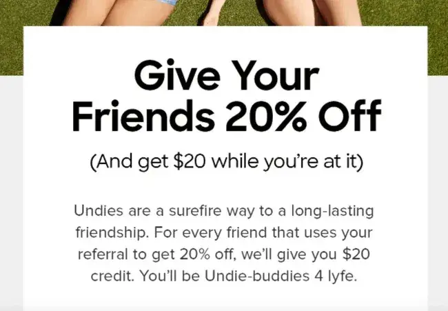 give your friends twenty percent off referrals page for undies and you get twenty dollars credit, referral slogans