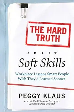 The Hard Truth About Soft Skills book cover - a customer service book about mastering interpersonal skills for career growth.