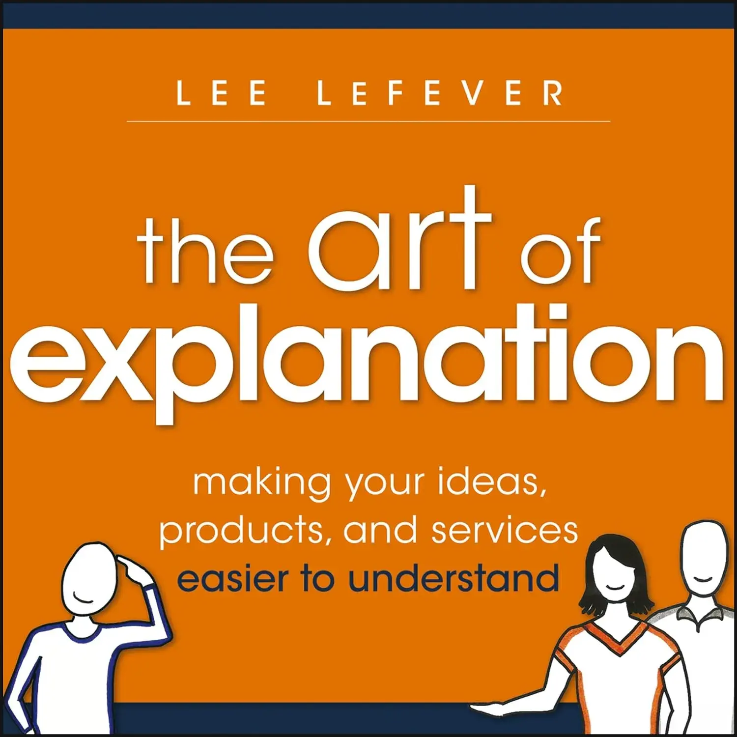  The Art of Explanation book cover - a customer service book about explaining ideas, products, and services effectively.