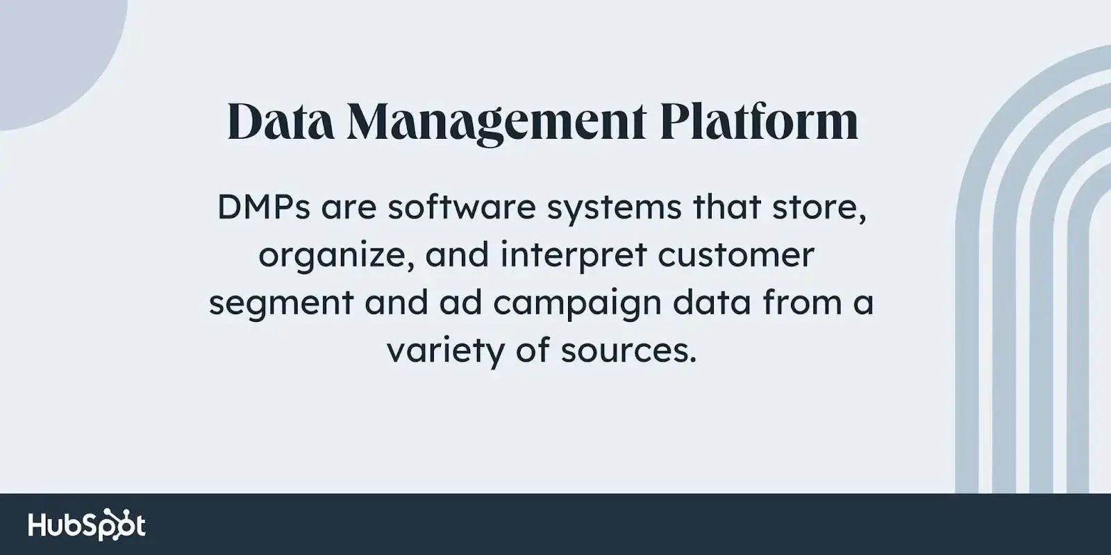 what is dmp? definition of data management platform: DMPs are software systems that store, organized, and interpret customer segment and ad campaign data from a variety of sources.