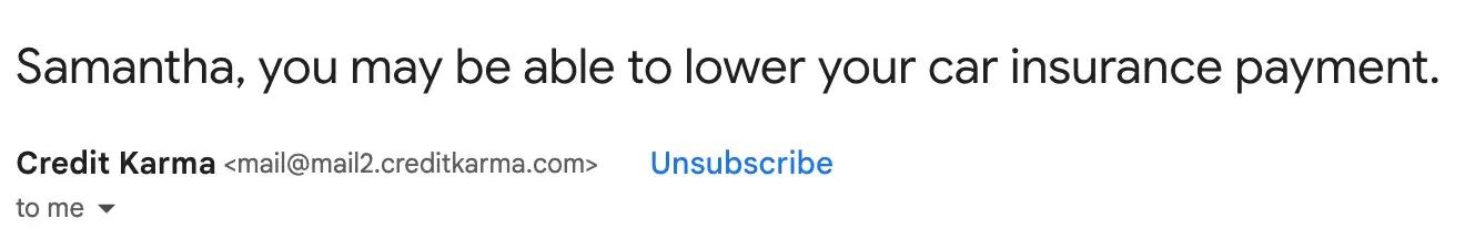 A personalized email subject line from Credit Karma that says, “Samantha, you may be able to lower your car insurance payment.”