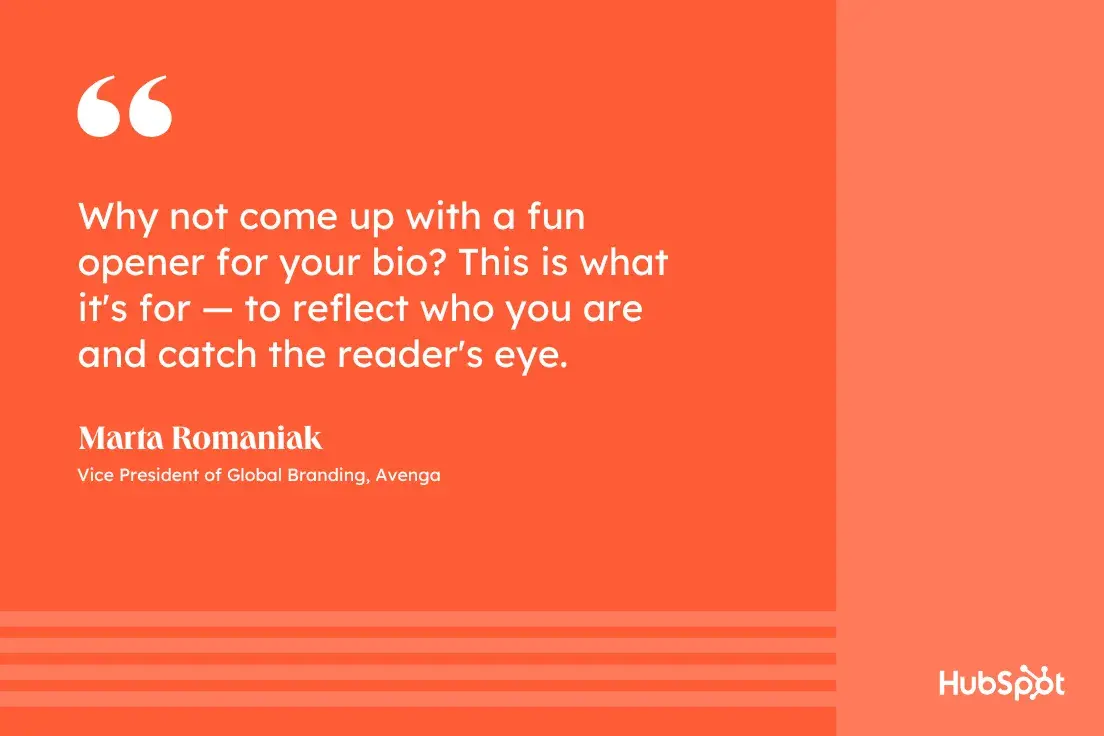 how to write a professional bio, quote graphic, Why not come up with a fun opener for your bio? This is what it‘s for — to reflect who you are and catch the reader’s eye, Marta Romaniak, Vice President of Global Branding, Avenga