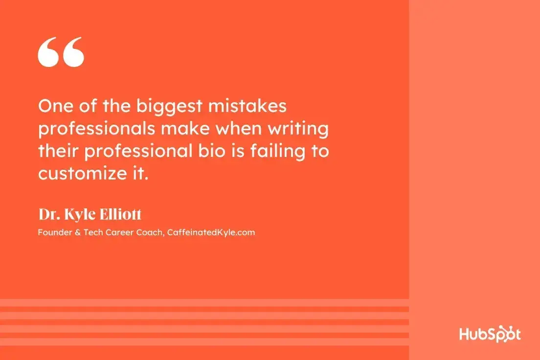 how to write a professional bio, quote graphic, one of the biggest mistakes professionals make when writing their professional bio is failing to customize it, dr. kyle elliott, founder & tech career coach, caffeinatedkyle.com