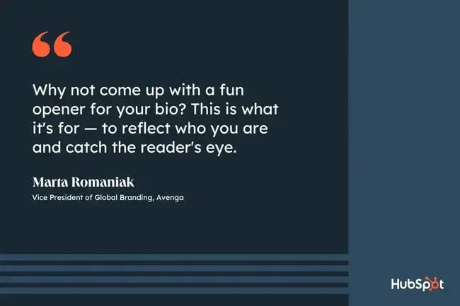 how to write a professional bio, quote graphic, why not come up with a fun opener for your bio? this is what it's for — to reflect who you are and catch the reader's eye, marta romaniak, vice president of global branding, avenga