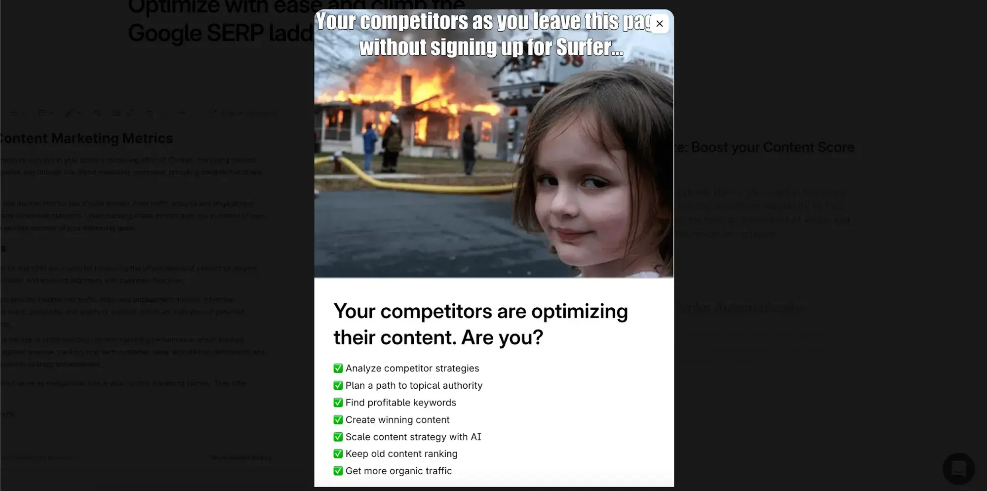 Screenshot of Surfer’s pop-up featuring a little girl with a smug face in front of a burning house and the caption “Your competitors as you leave this page without signing up for surfer…”