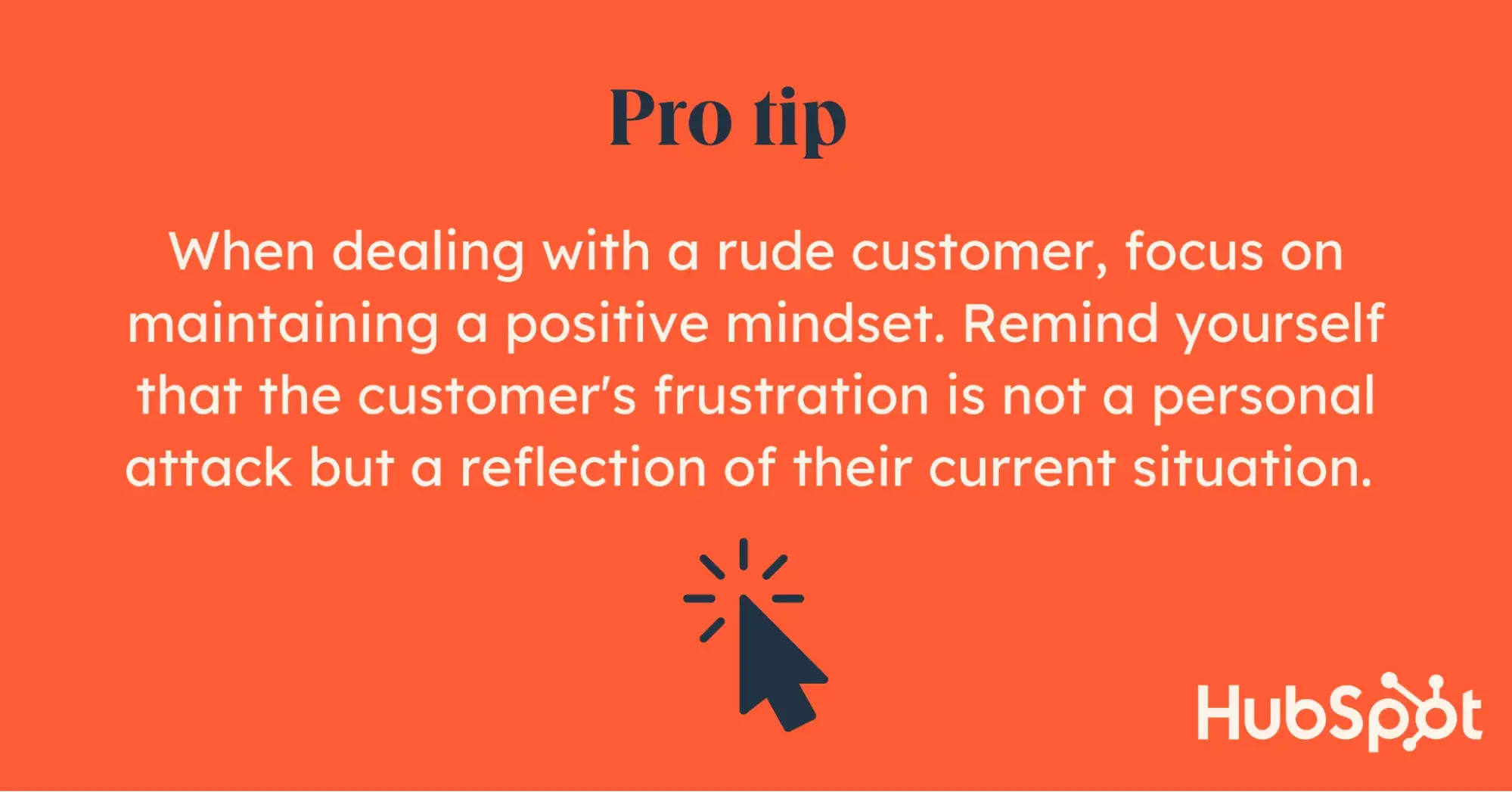 ></center></p><h2>8. Ask before putting someone on hold or transferring a call.</h2><p>There's often nothing more infuriating than being put on hold.</p><p>After waiting on hold for ten or fifteen minutes to speak with a real-life human being, you finally get to explain your problem. Then, you're immediately put back on hold and then transferred to someone else to whom you must re-explain the whole problem. Talk about exhausting.</p><p>However, if you must put a customer on hold or transfer their call, always ask for their permission first. Explain why it's necessary to do so, and reassure them that you — or another employee — are going to get their problem solved swiftly.</p><p>By keeping your customers in the loop, they'll be less inclined to complain about a long wait time.</p><p>Pro tip: You can ask to put someone on hold by saying, “May I place you on hold for a moment while I look into this for you? It will just take a few minutes. Thank you for your patience.