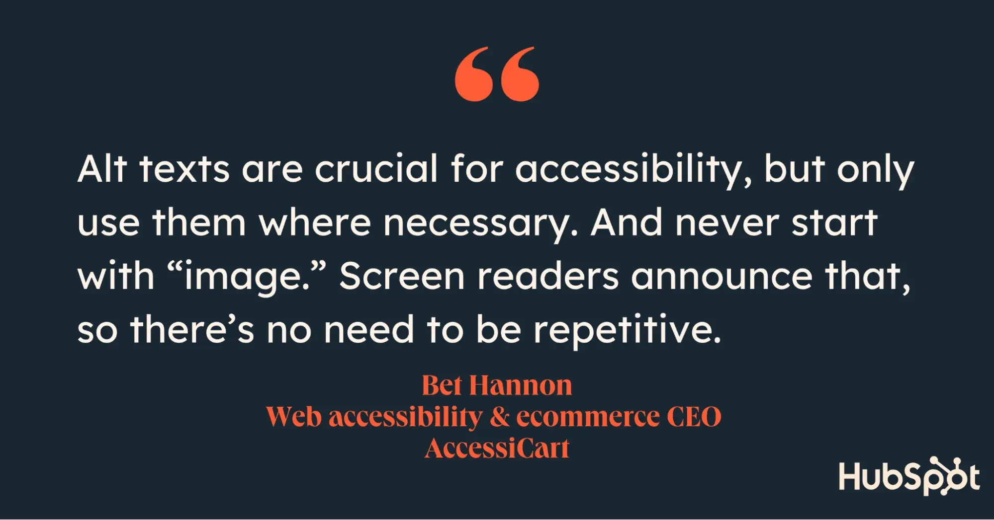 do not use it as an SEO opportunity for ranking high. By prioritizing ranking over accessibility, you might stuff keywords into the alt text and make it less descriptive and useful.