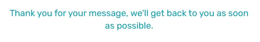 web form design: screenshot taken from my blog’s form sharing a message that the for submitter will get a response as soon as possible.